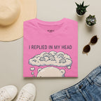 I Replied In My Head T-Shirt