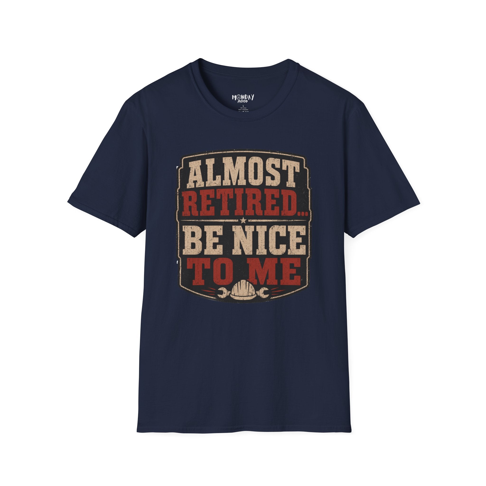 Almost Retired Be Nice To Me T-Shirt