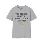 The Garage Is Not A Hobby, It's A Lifestyle T-Shirt