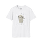 Your Opinion T-Shirt
