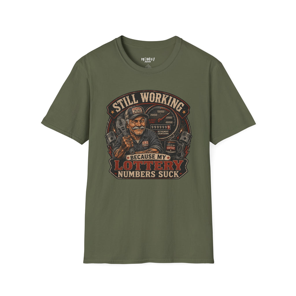 Still Working Because My Lottery Numbers Suck T-Shirt