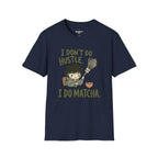 I Don't Do Hustle I Do Match T-Shirt