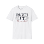 Fake It Till You Make It T-Shirt