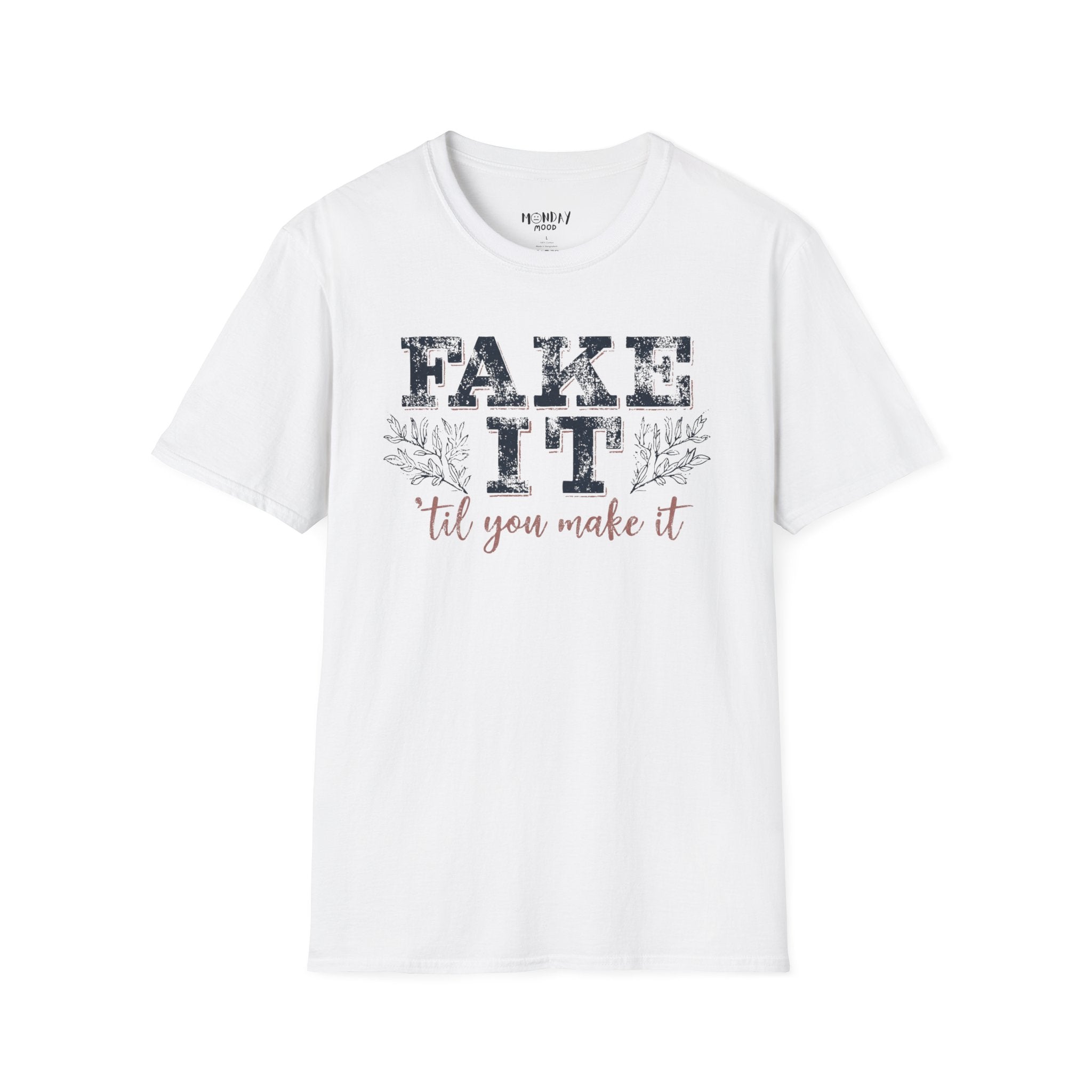 Fake It Till You Make It T-Shirt