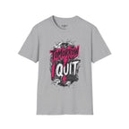 Tomorrow I Quit T-Shirt