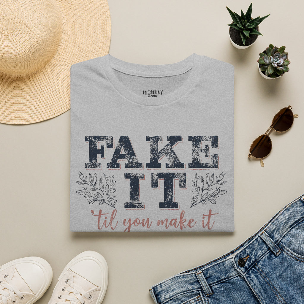 Fake It Till You Make It T-Shirt