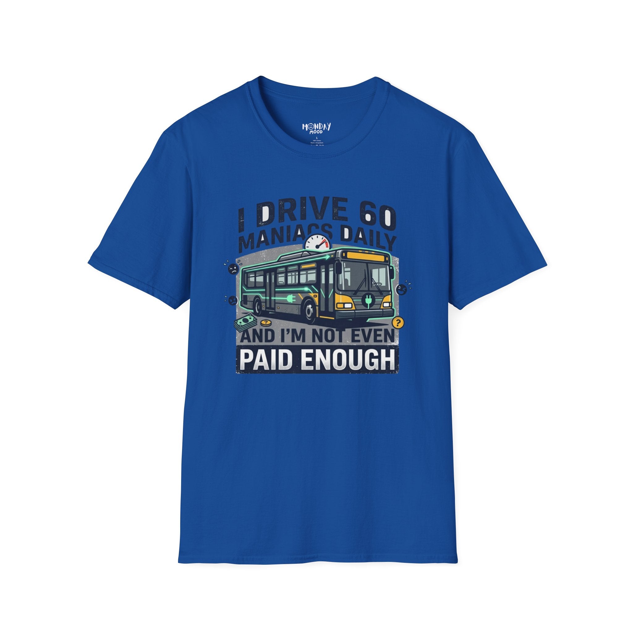 I Drive 60 Maniacs Daily T-Shirt