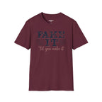 Fake It Till You Make It T-Shirt