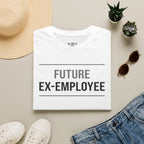 Future Ex Employee T-Shirt
