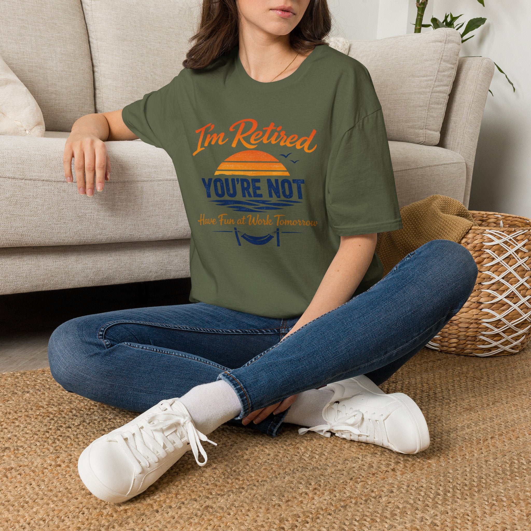 I'm Retired, You're Not. Have Fun At Work Tomorrow T-Shirt