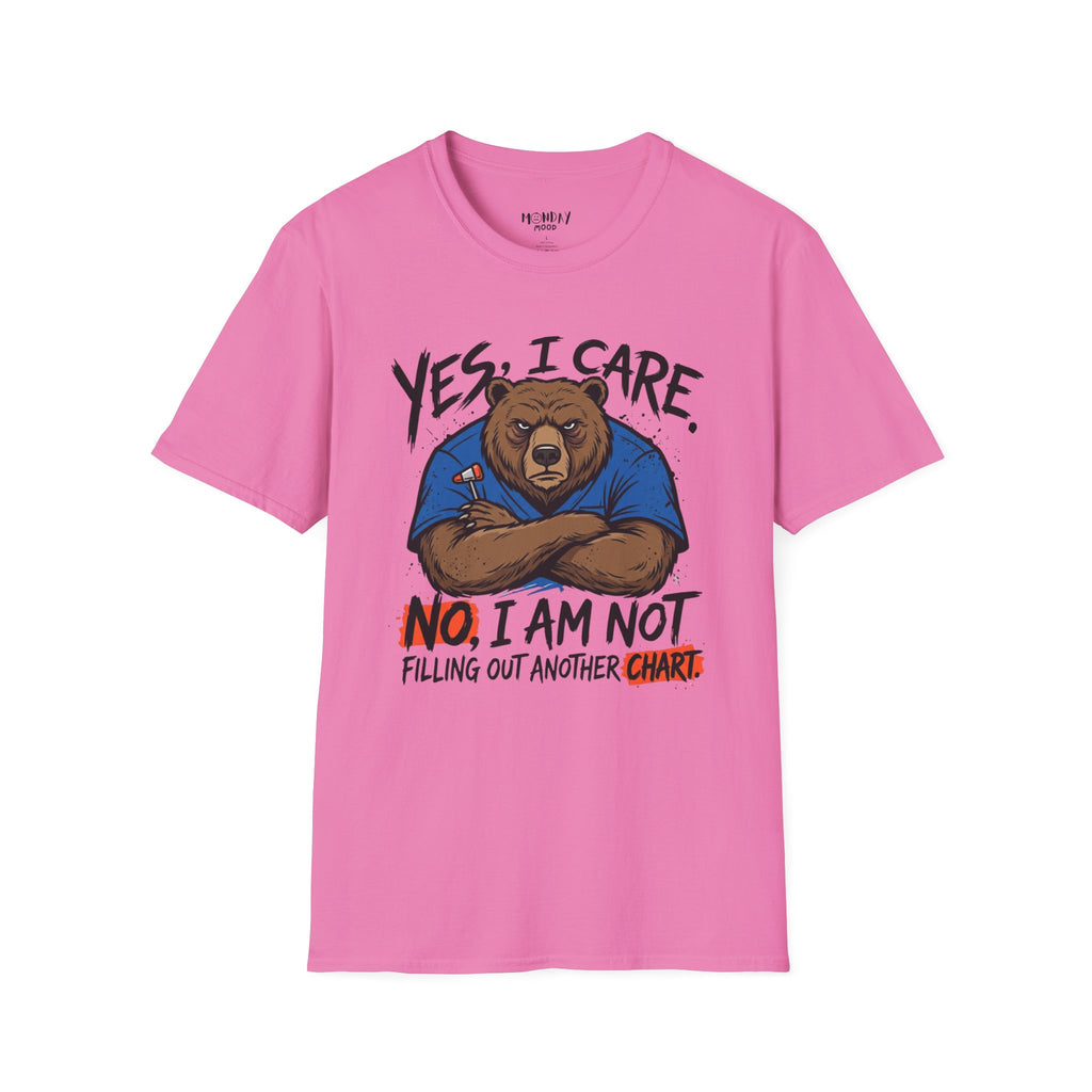 Yes, I Care. No, I Am Not Filling Another Chart T-Shirt