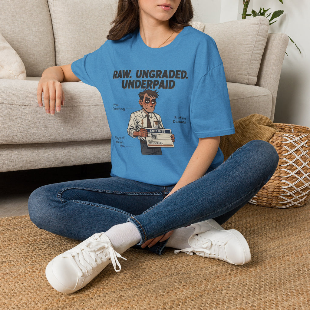 Raw Ungraded Underpaid T-Shirt