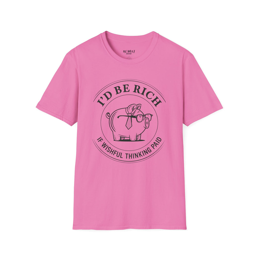 I'd Be Rich If Wishful Thinking Paid T-Shirt