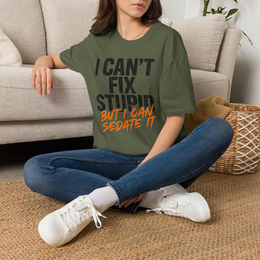 I Can't Fix Stupid But I Can Sedate It T-Shirt