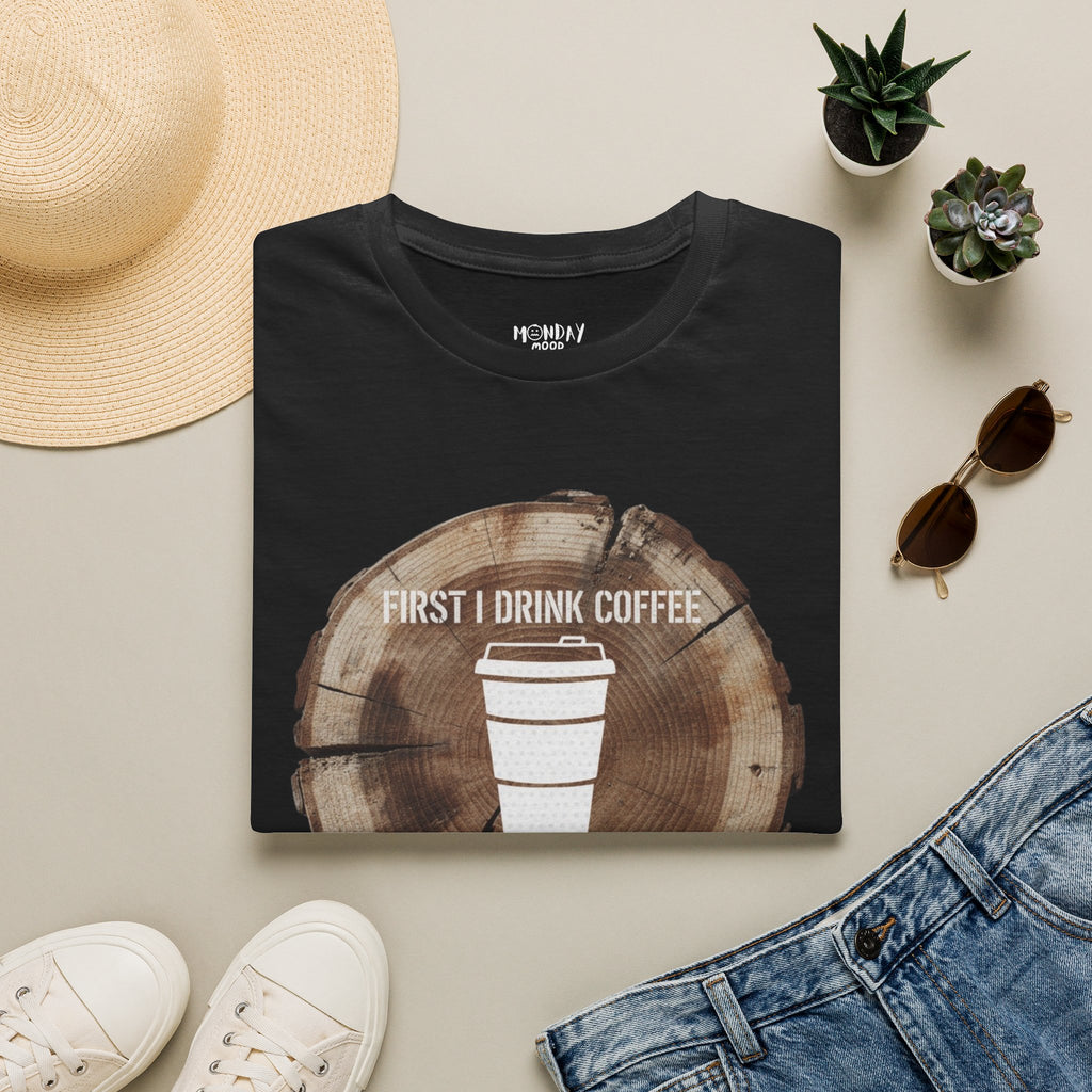 First I Drink Coffee Then I Build Things T-Shirt