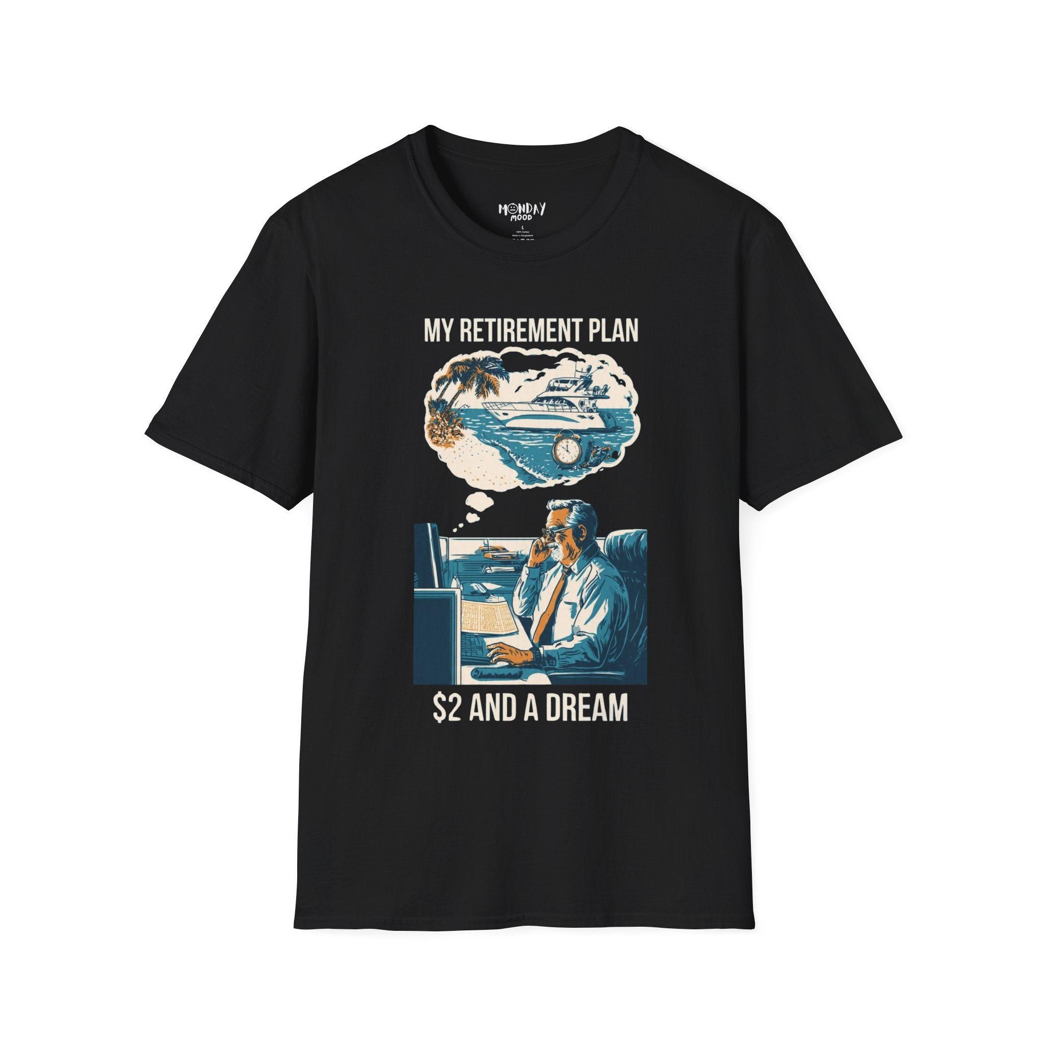 My Retirement Plan $2 And A Dream T-Shirt