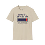 Living Life On 1% Battery T-Shirt