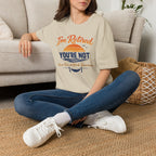 I'm Retired, You're Not. Have Fun At Work Tomorrow T-Shirt