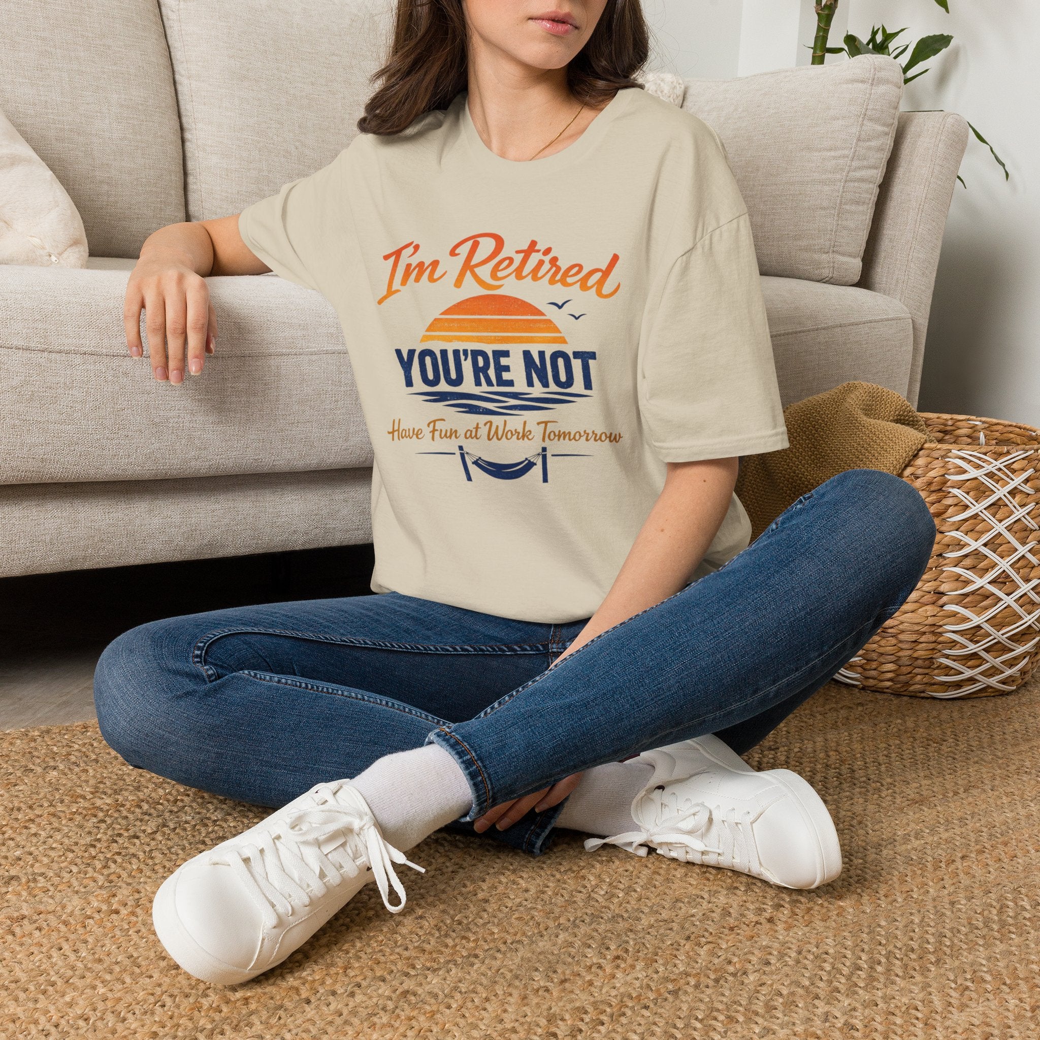 I'm Retired, You're Not. Have Fun At Work Tomorrow T-Shirt