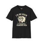 I'd Be Rich If Wishful Thinking Paid T-Shirt