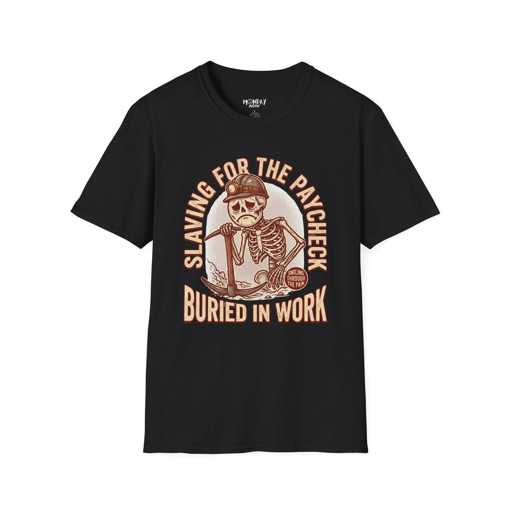 Slaving For The Paycheck Buried In Work T-Shirt