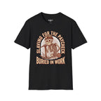 Slaving For The Paycheck Buried In Work T-Shirt