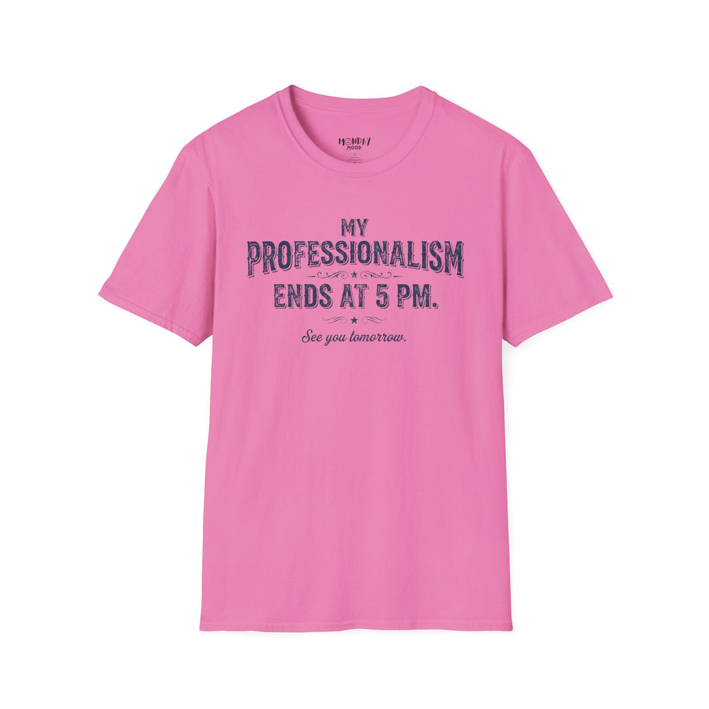 My Professionalism Ends At 5 PM T-Shirt