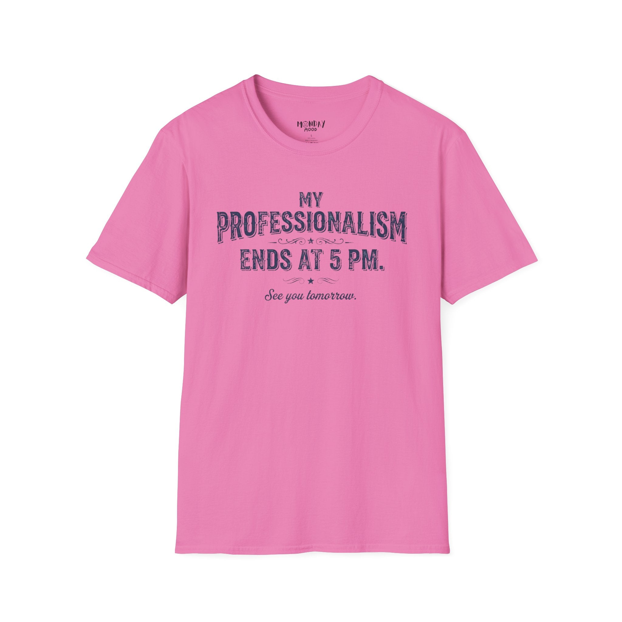 My Professionalism Ends At 5 PM T-Shirt