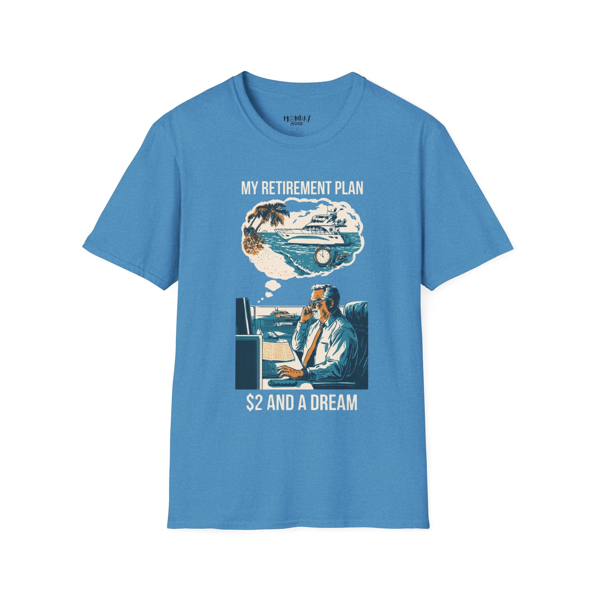My Retirement Plan $2 And A Dream T-Shirt