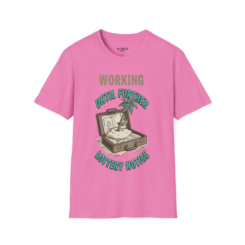 Working Until Further Lottery Notice T-Shirt