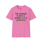 The Garage Is Not A Hobby, It's A Lifestyle T-Shirt