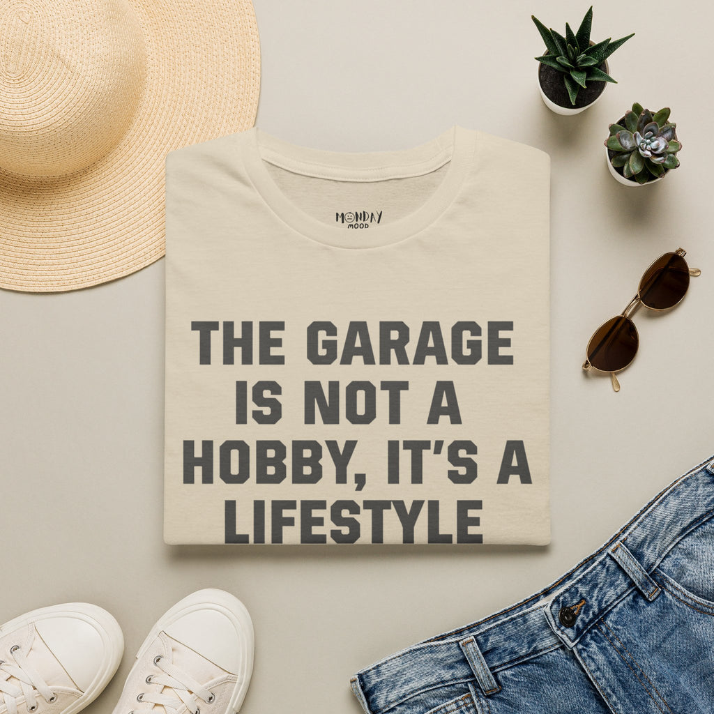 The Garage Is Not A Hobby, It's A Lifestyle T-Shirt