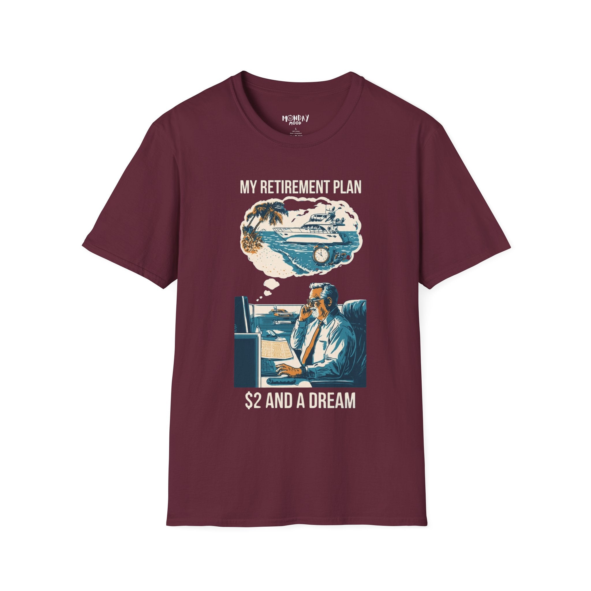 My Retirement Plan $2 And A Dream T-Shirt