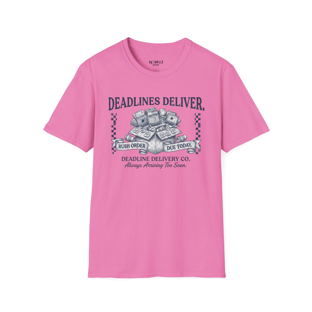 Deadlines Deliver T-Shirt