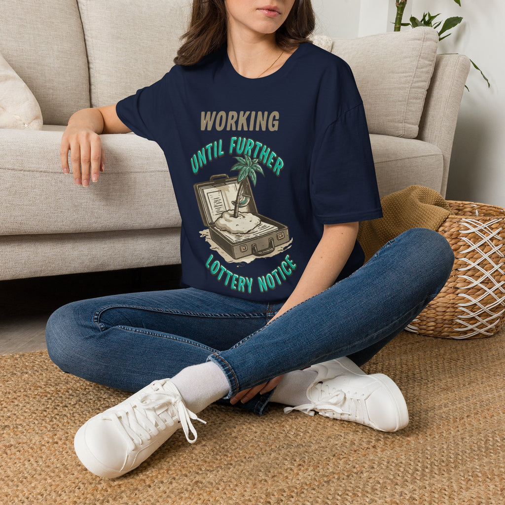 Working Until Further Lottery Notice T-Shirt