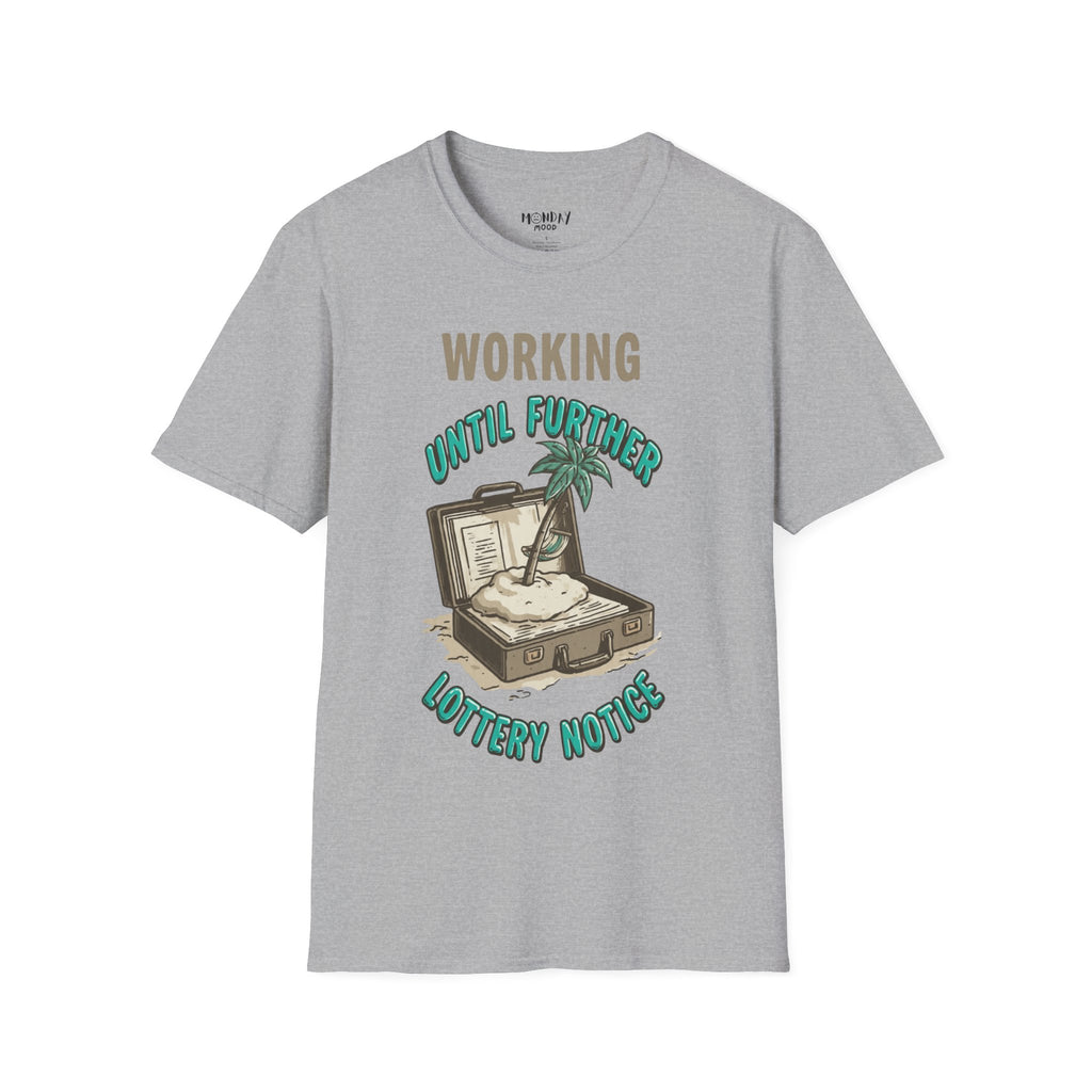 Working Until Further Lottery Notice T-Shirt