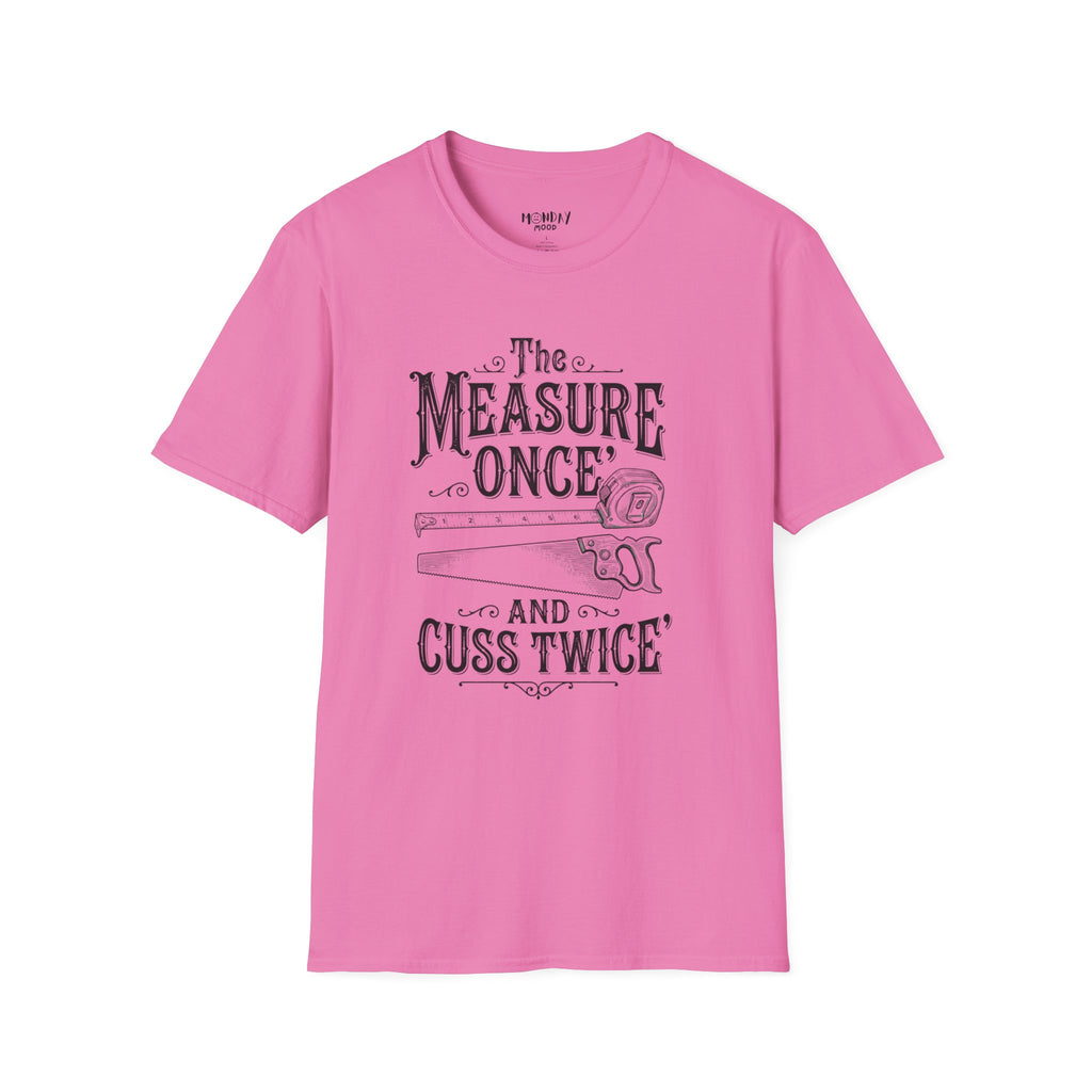 The Measure One And Cuss Twice T-Shirt