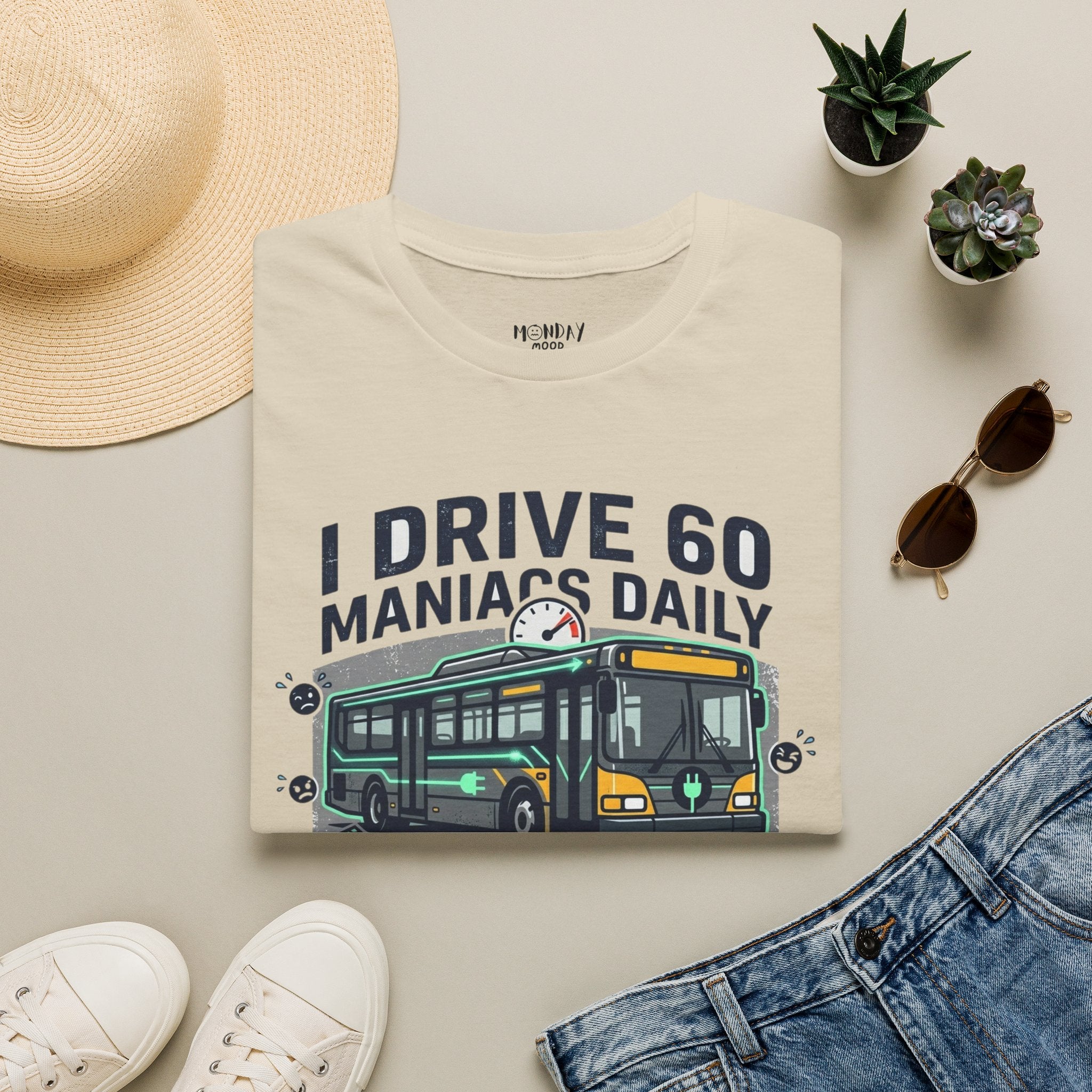I Drive 60 Maniacs Daily T-Shirt
