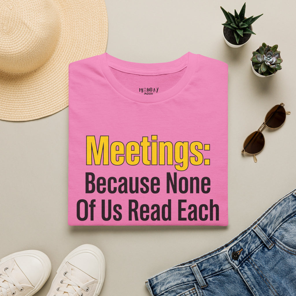 Meetings: Because None Of Us Read Each Other's Minds T-Shirt
