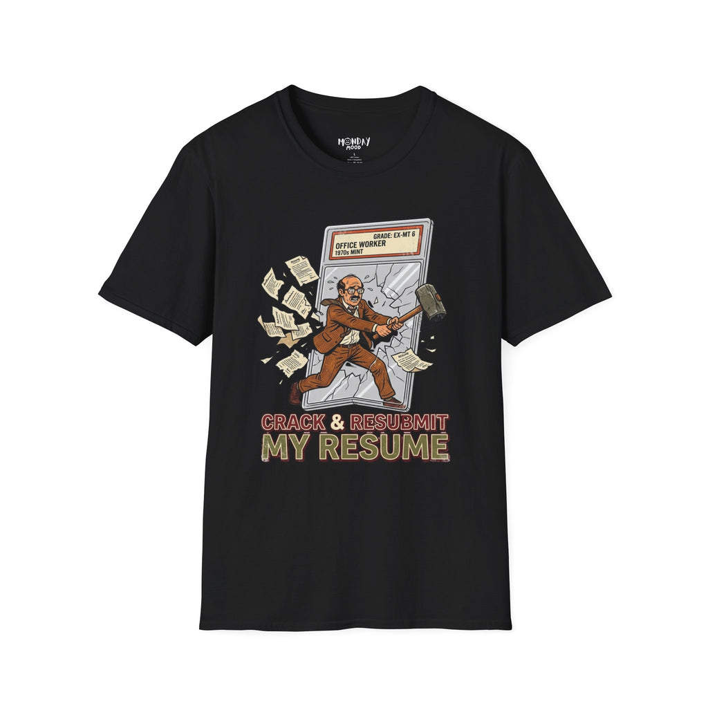 Crack And Resubmit My Resume T-Shirt