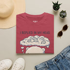 I Replied In My Head T-Shirt