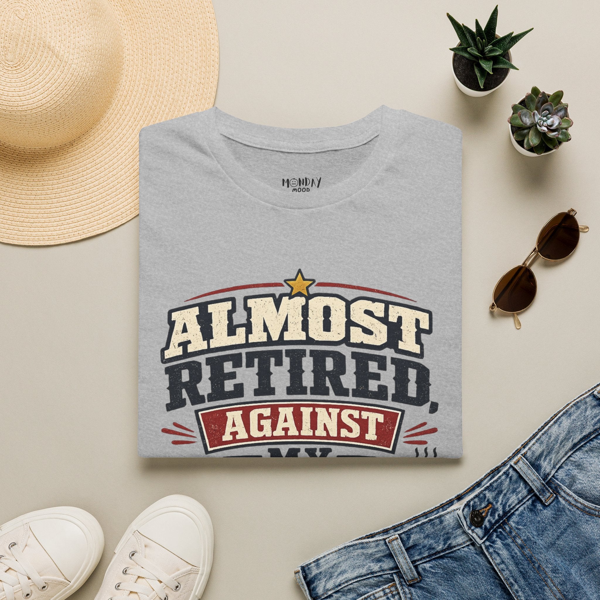 Almost Retired Against My Better Judgment T-Shirt