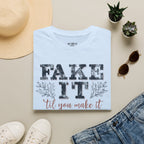 Fake It Till You Make It T-Shirt
