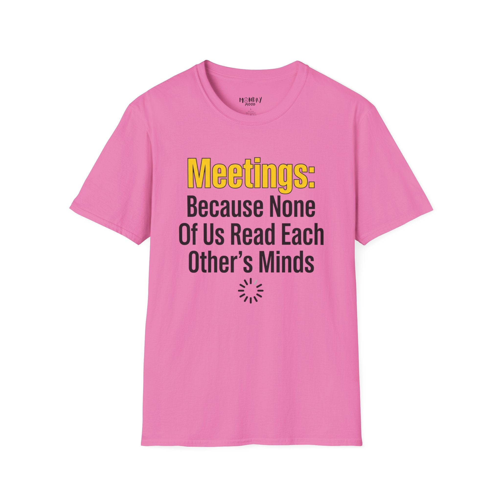 Meetings: Because None Of Us Read Each Other's Minds T-Shirt