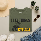 I Fix Things You Broke T-Shirt