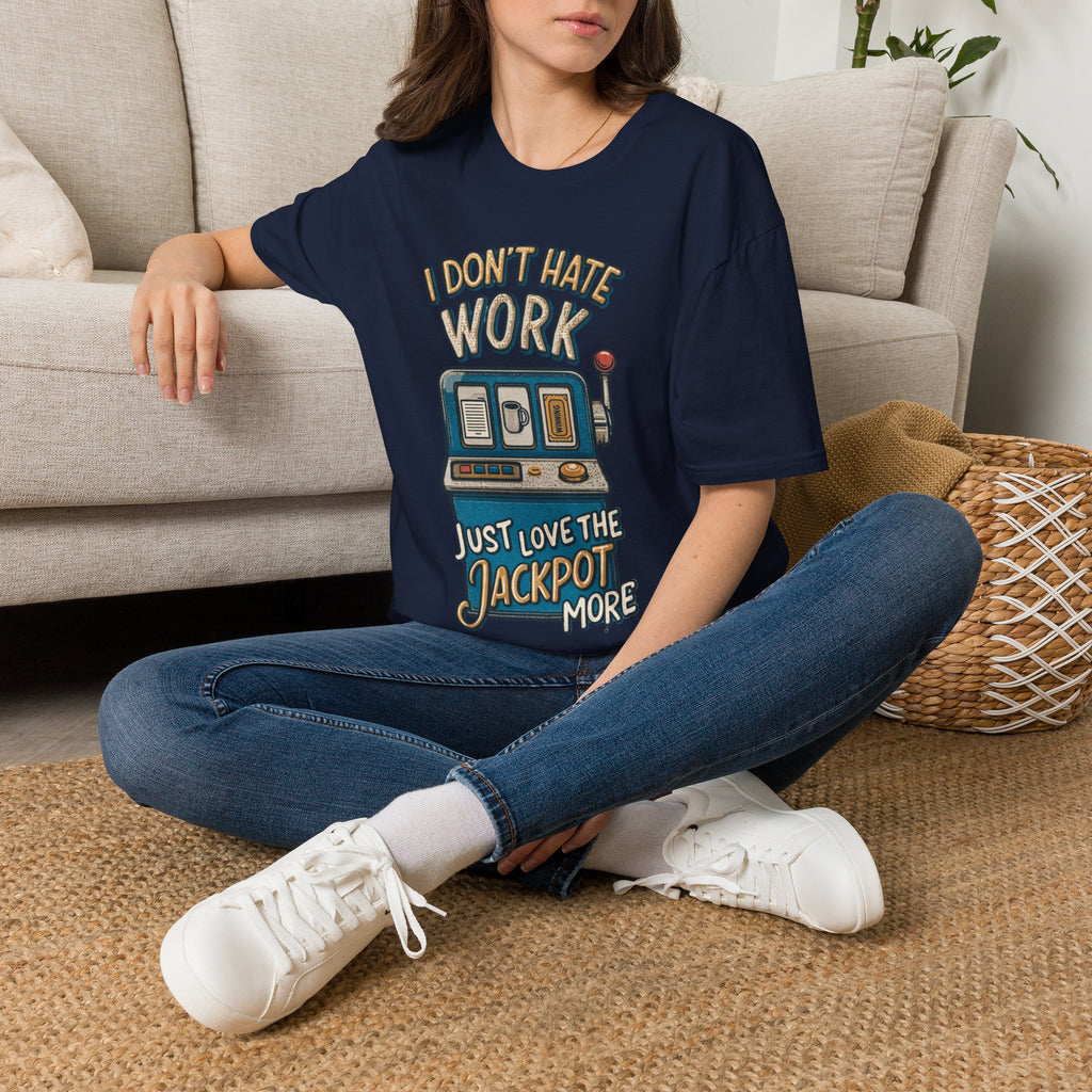 I Don't Hate Work Just Love The Jackpot More T-Shirt