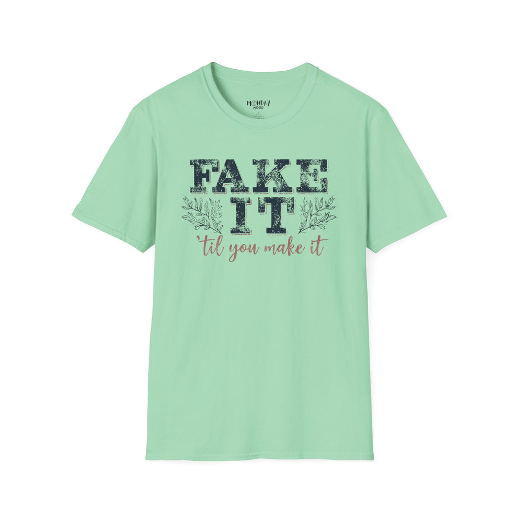 Fake It Till You Make It T-Shirt