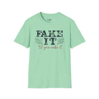 Fake It Till You Make It T-Shirt