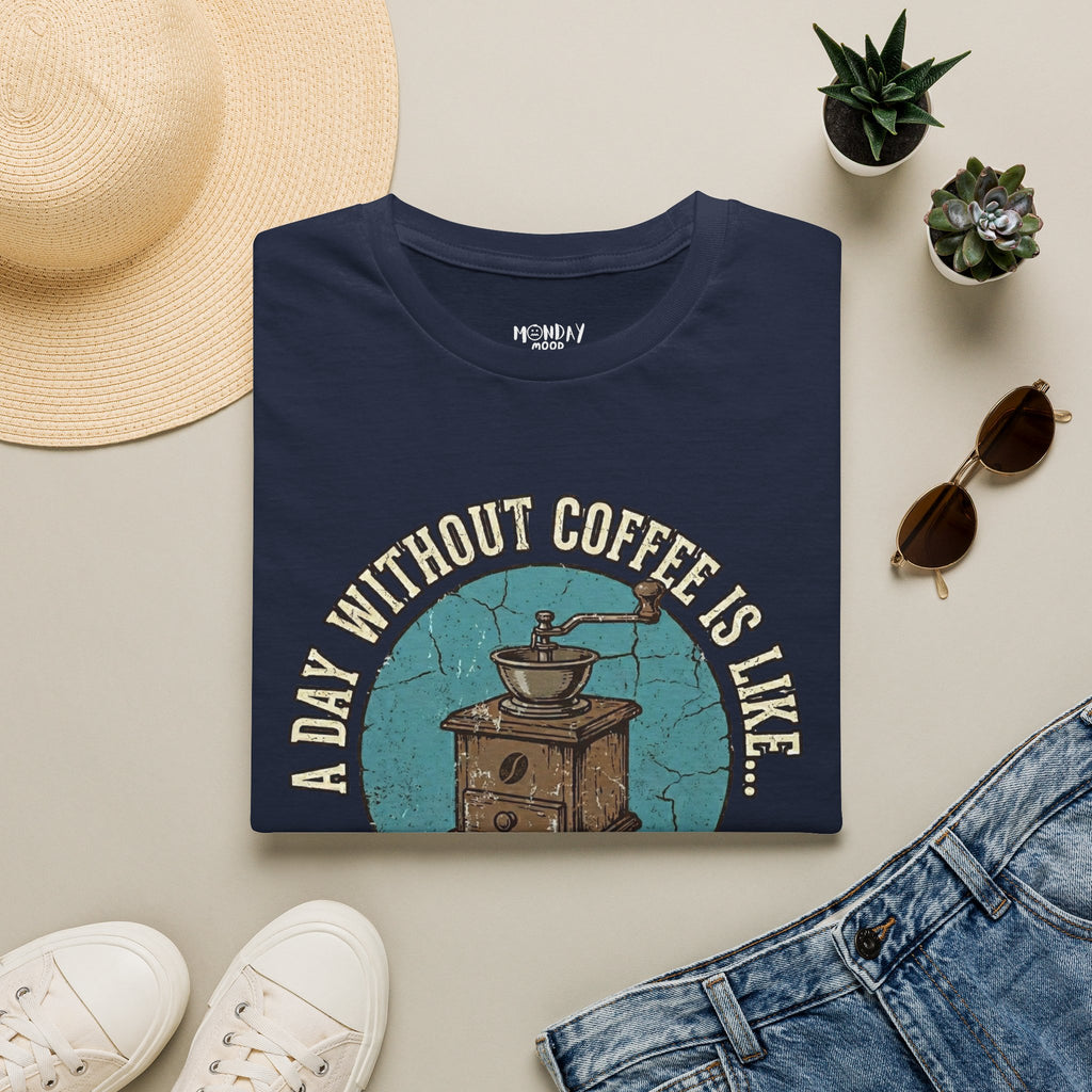 A Day Without Coffee Is Like... T-Shirt