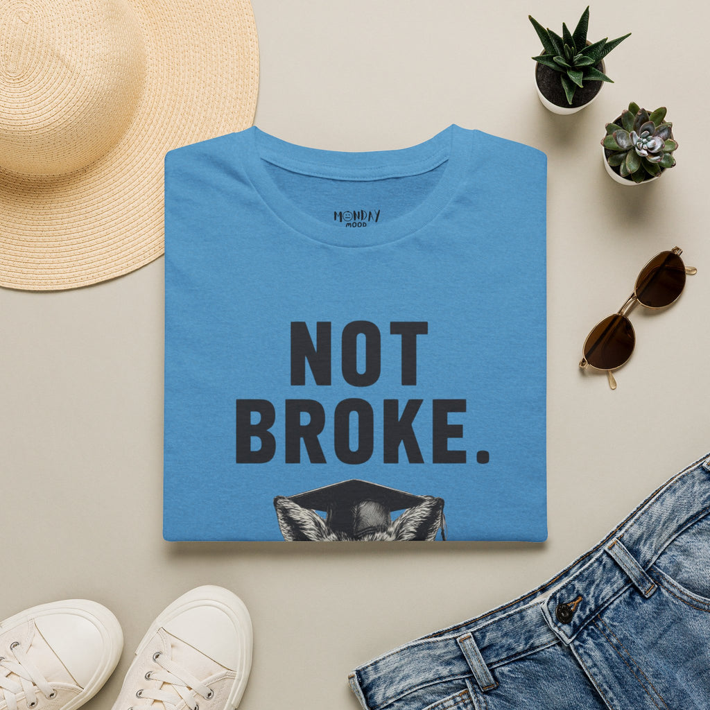 Not Broke T-Shirt